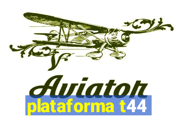 plataforma t44