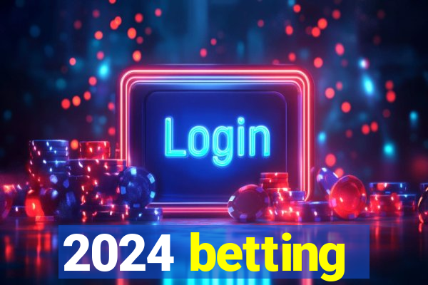 2024 betting