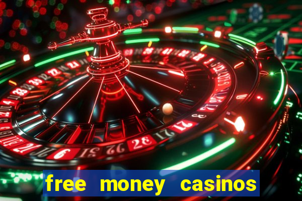 free money casinos no deposit