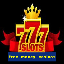 free money casinos no deposit