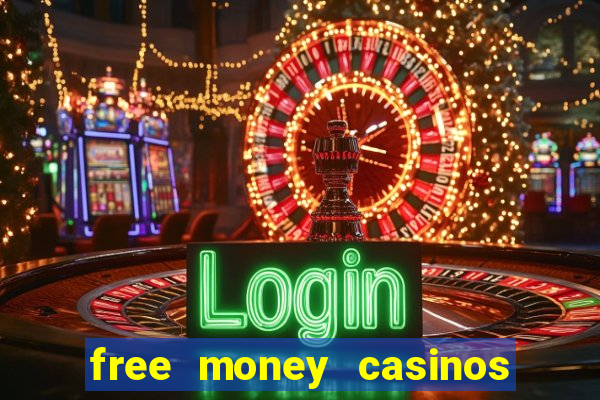 free money casinos no deposit