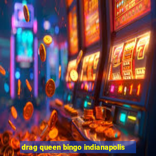 drag queen bingo indianapolis