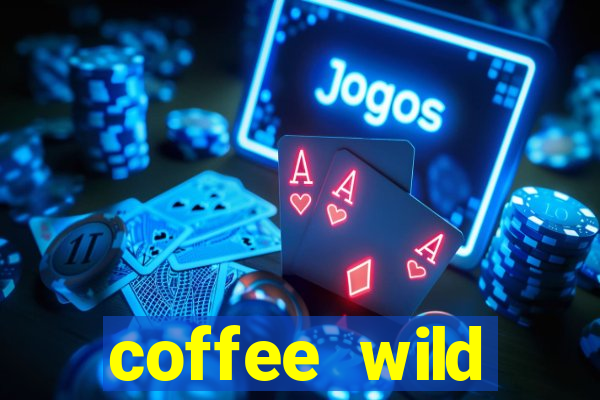 coffee wild powernudge slot