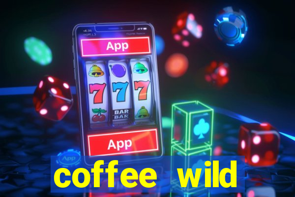 coffee wild powernudge slot