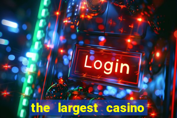 the largest casino in the united states