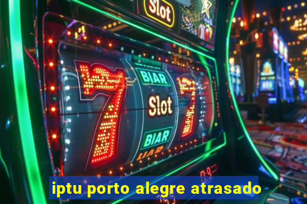 iptu porto alegre atrasado