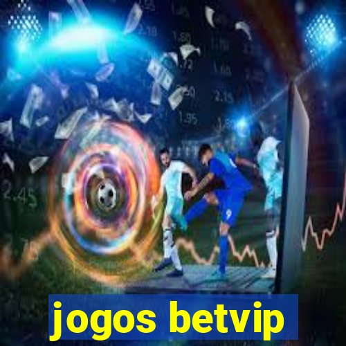 jogos betvip