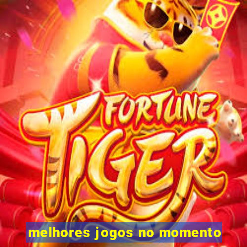 melhores jogos no momento