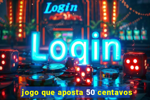 jogo que aposta 50 centavos