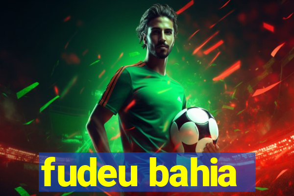 fudeu bahia