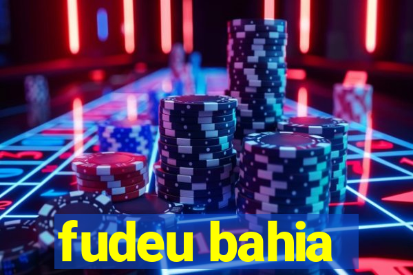 fudeu bahia