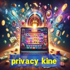 privacy kine