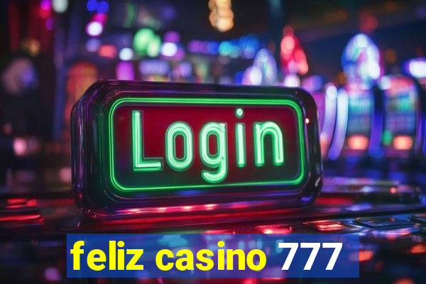 feliz casino 777