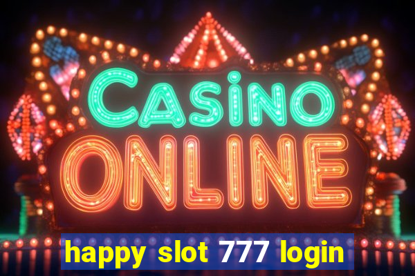 happy slot 777 login