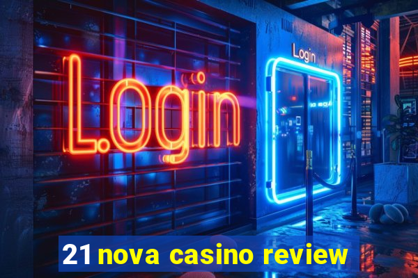 21 nova casino review