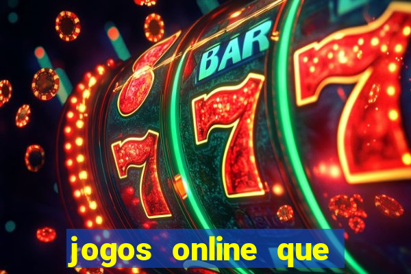 jogos online que da dinheiro de verdade