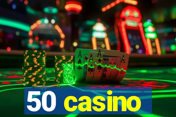 50 casino