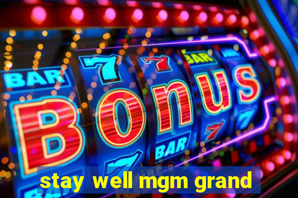 stay well mgm grand