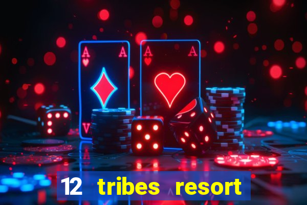 12 tribes resort casino omak