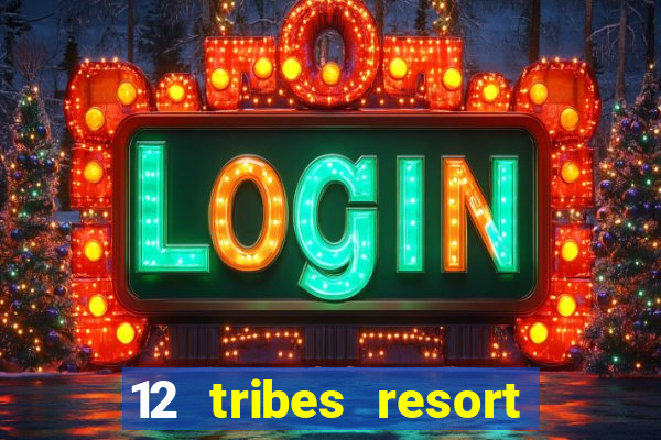 12 tribes resort casino omak