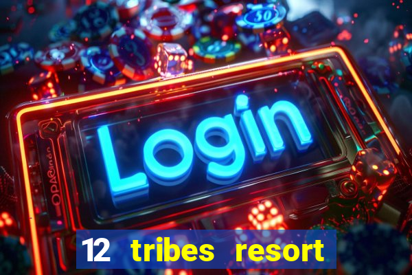 12 tribes resort casino omak