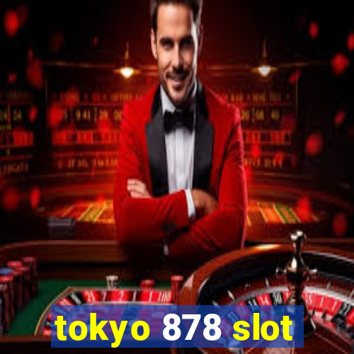 tokyo 878 slot