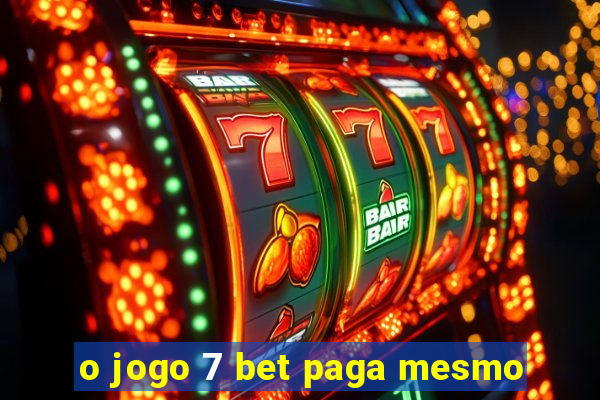 o jogo 7 bet paga mesmo