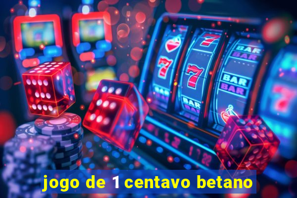 jogo de 1 centavo betano