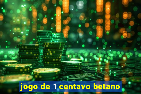 jogo de 1 centavo betano