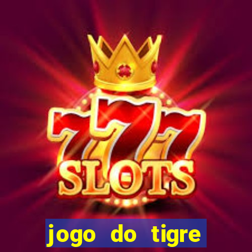 jogo do tigre ganhar dinheiro de verdade