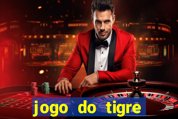 jogo do tigre ganhar dinheiro de verdade