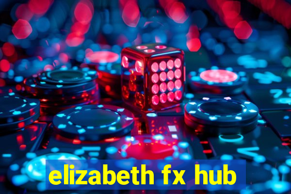 elizabeth fx hub