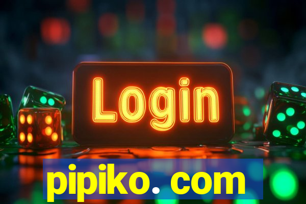 pipiko. com