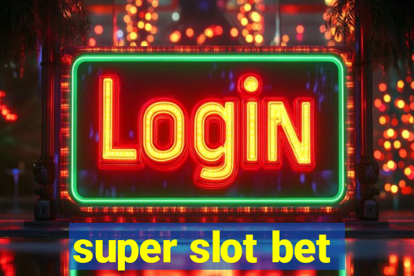 super slot bet