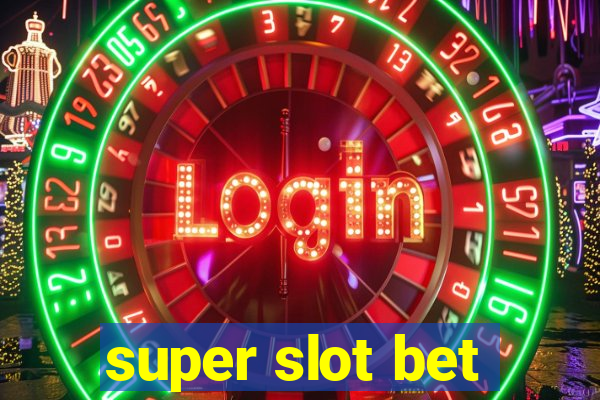 super slot bet