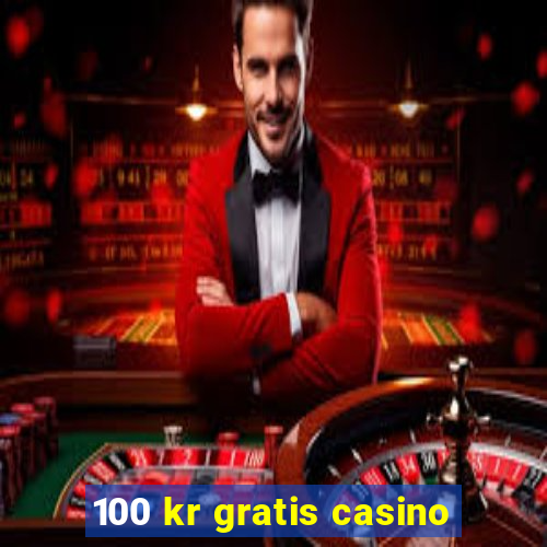 100 kr gratis casino