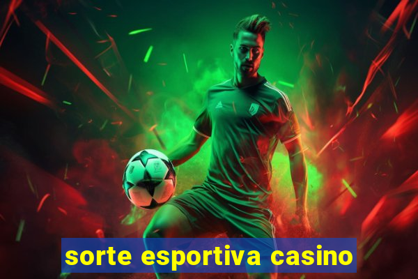 sorte esportiva casino