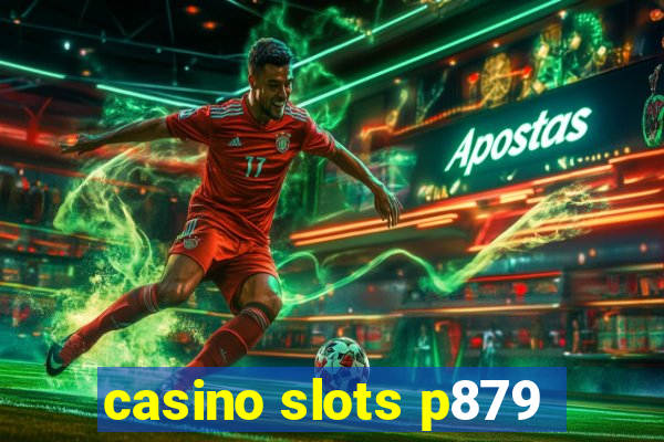 casino slots p879