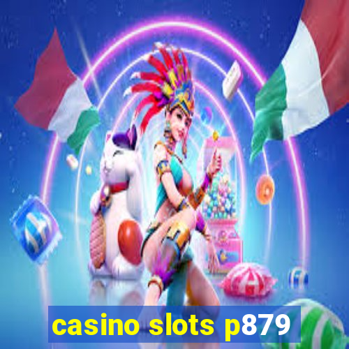 casino slots p879