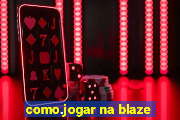 como.jogar na blaze