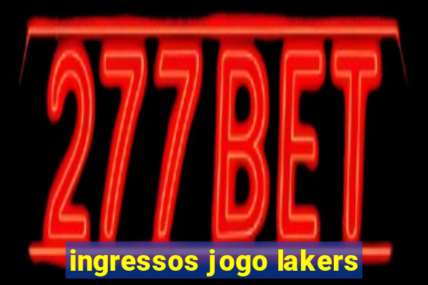 ingressos jogo lakers