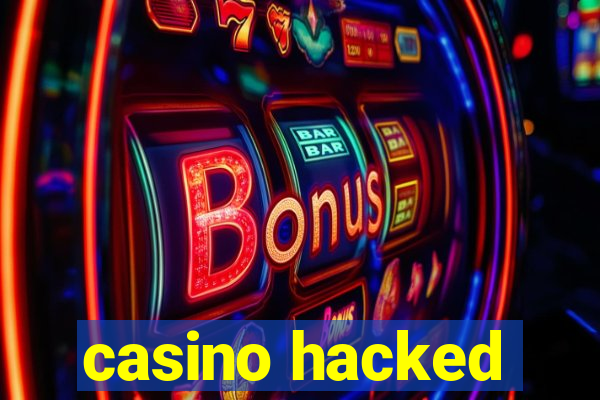 casino hacked