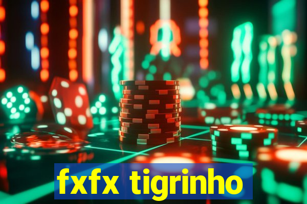 fxfx tigrinho