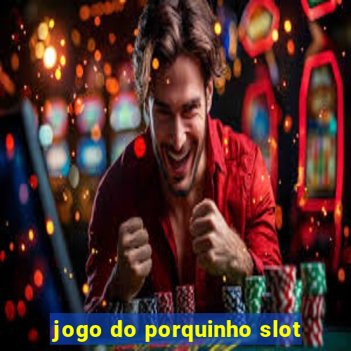 jogo do porquinho slot