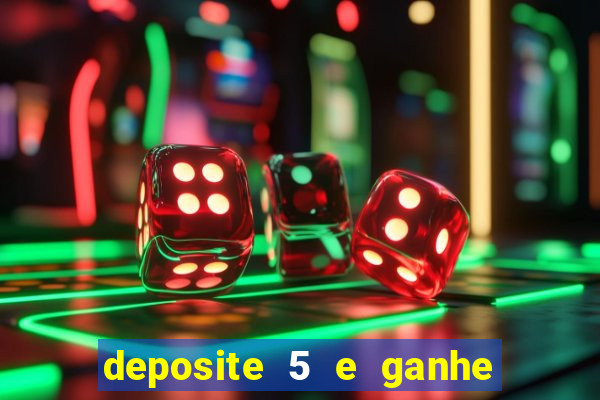 deposite 5 e ganhe 50 reais