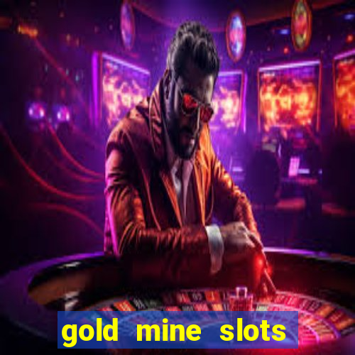 gold mine slots for real money