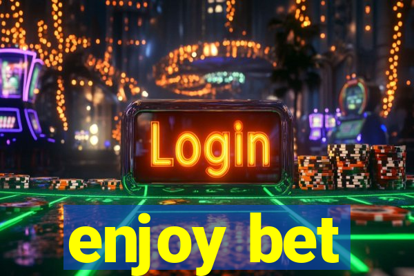 enjoy bet