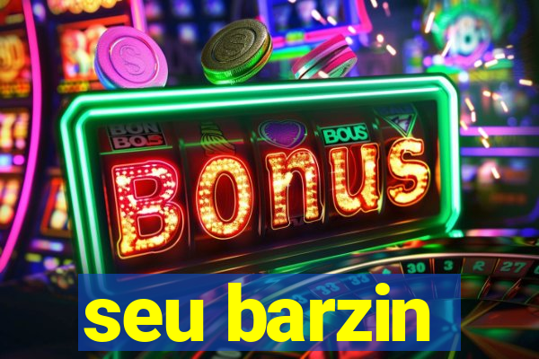 seu barzin