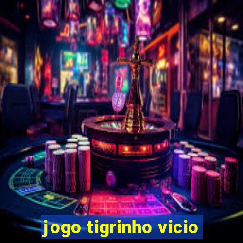 jogo tigrinho vicio