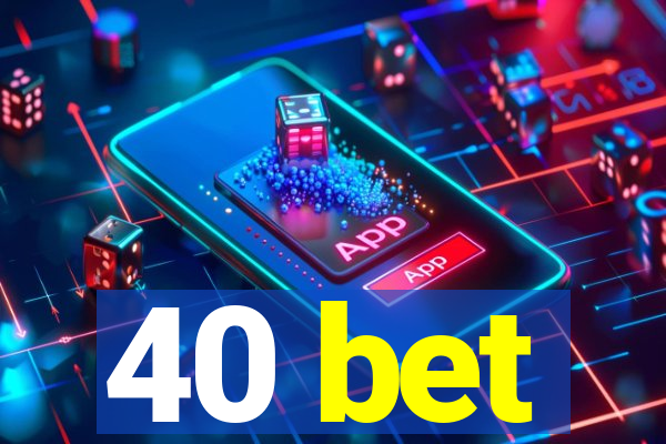 40 bet